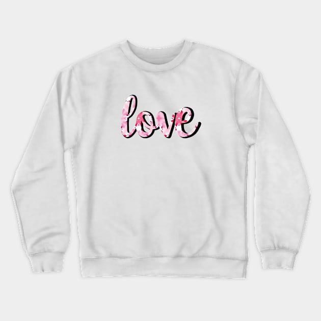 Love Watercolour Tie-Dye Typography Crewneck Sweatshirt by tanyadraws